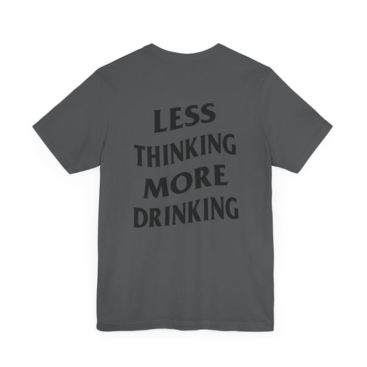 Less Thinking More Drinking