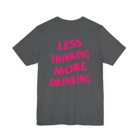 Less Thinking More Drinking