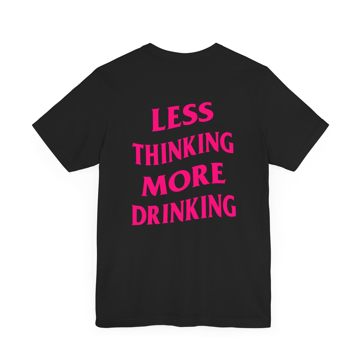 Less Thinking More Drinking