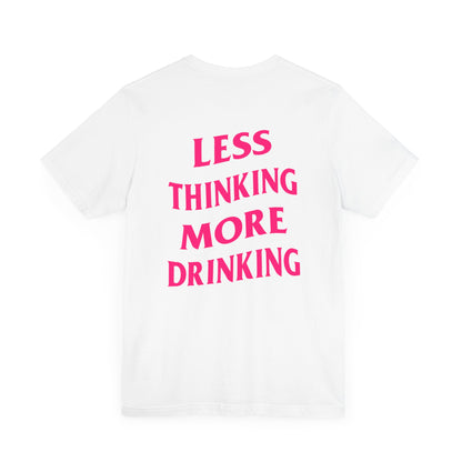 Less Thinking More Drinking