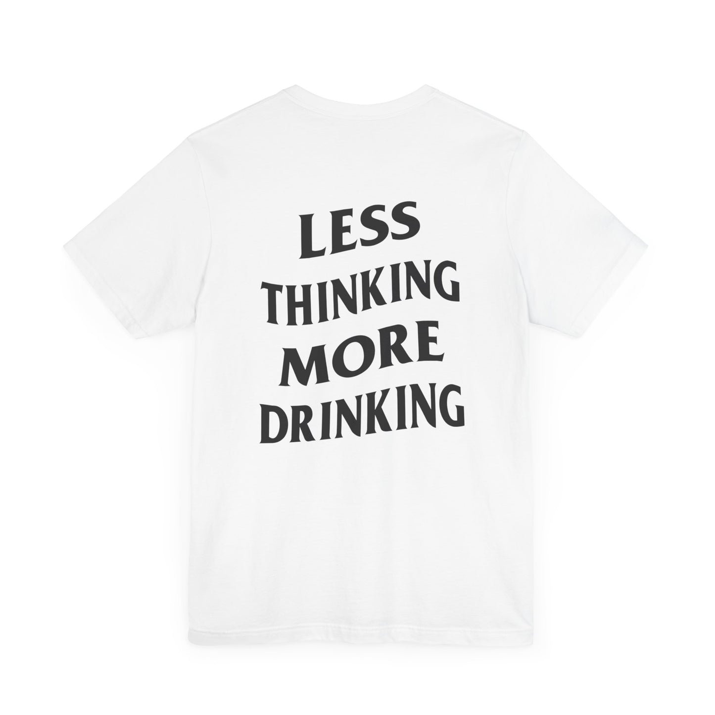 Less Thinking More Drinking